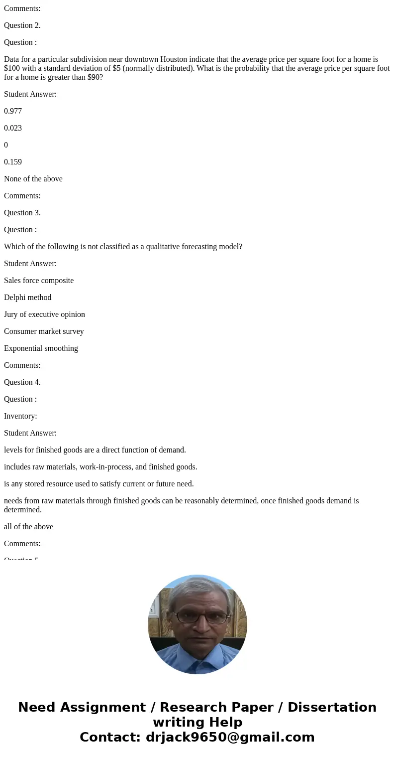 Comments: Question 2. Question : Data for a particular subdivision near downtown Houston indicate that the average price per square foot for a home is $100 with