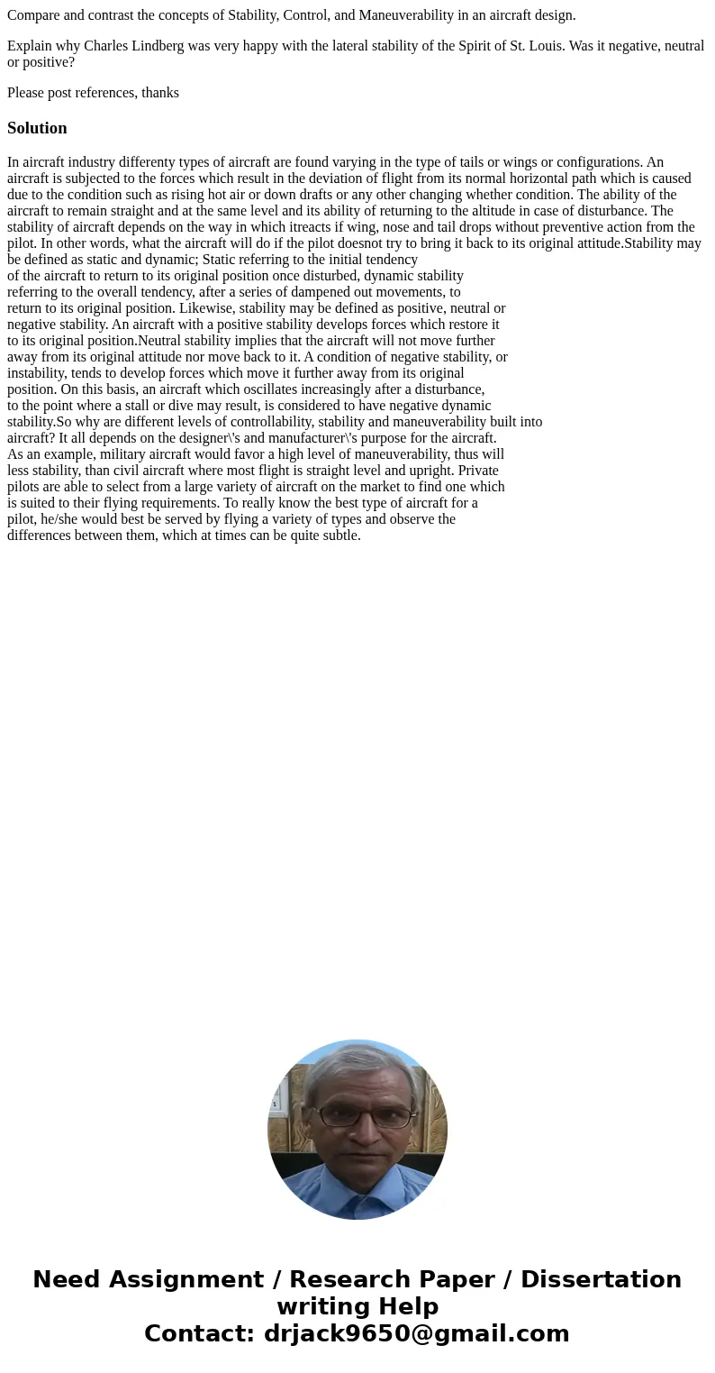 Compare and contrast the concepts of Stability, Control, and Maneuverability in an aircraft design. Explain why Charles Lindberg was very happy with the lateral
