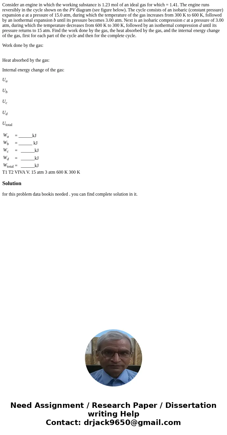 Consider an engine in which the working substance is 1.23 mol of an ideal gas for which = 1.41. The engine runs reversibly in the cycle shown on the PV diagram  Consider an engine in which the working substance is 1.23 mol of an ideal gas for which = 1.41. The engine runs reversibly in the cycle shown on the PV diagram