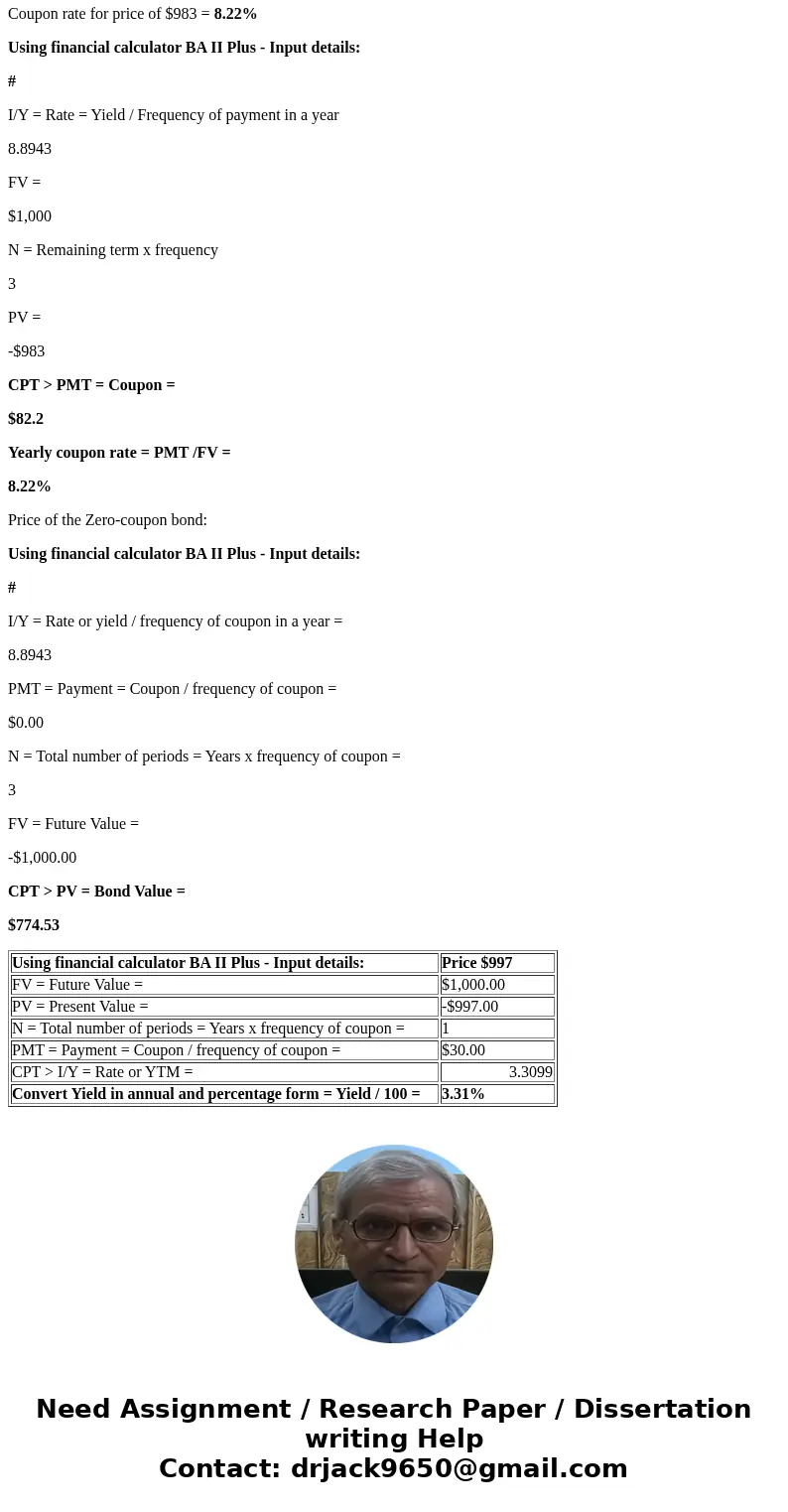 Consider the following three coupon bonds available for sale in the bond market (assume annual coupons): Maturity Price Coupon 1 year $997 3% 2 years $985 6% 3 