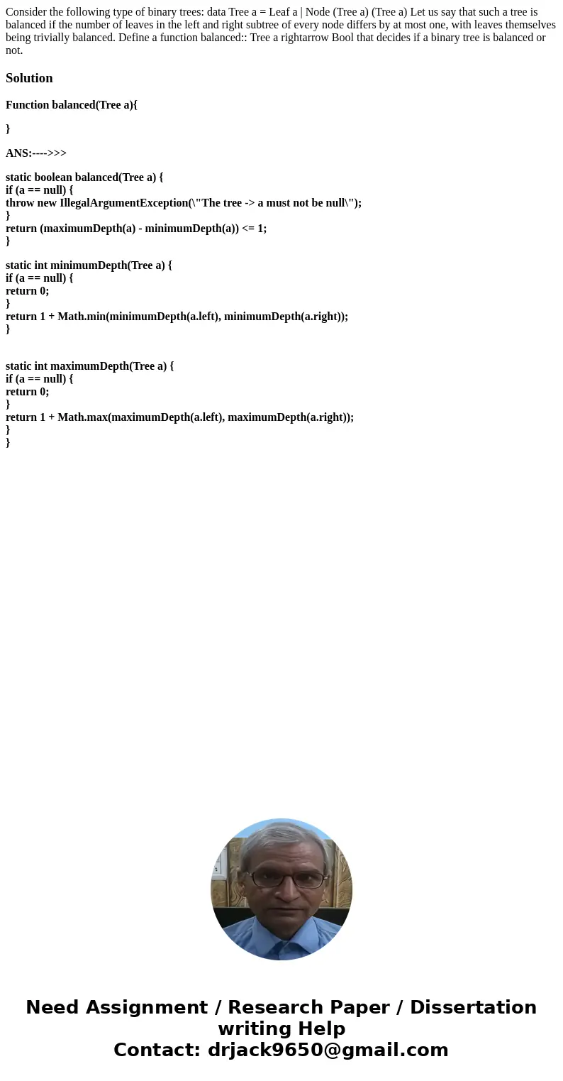 Consider the following type of binary trees: data Tree a = Leaf a | Node (Tree a) (Tree a) Let us say that such a tree is balanced if the number of leaves in t  Consider the following type of binary trees: data Tree a = Leaf a | Node (Tree a) (Tree a) Let us say that such a tree is balanced if the number of leaves in t