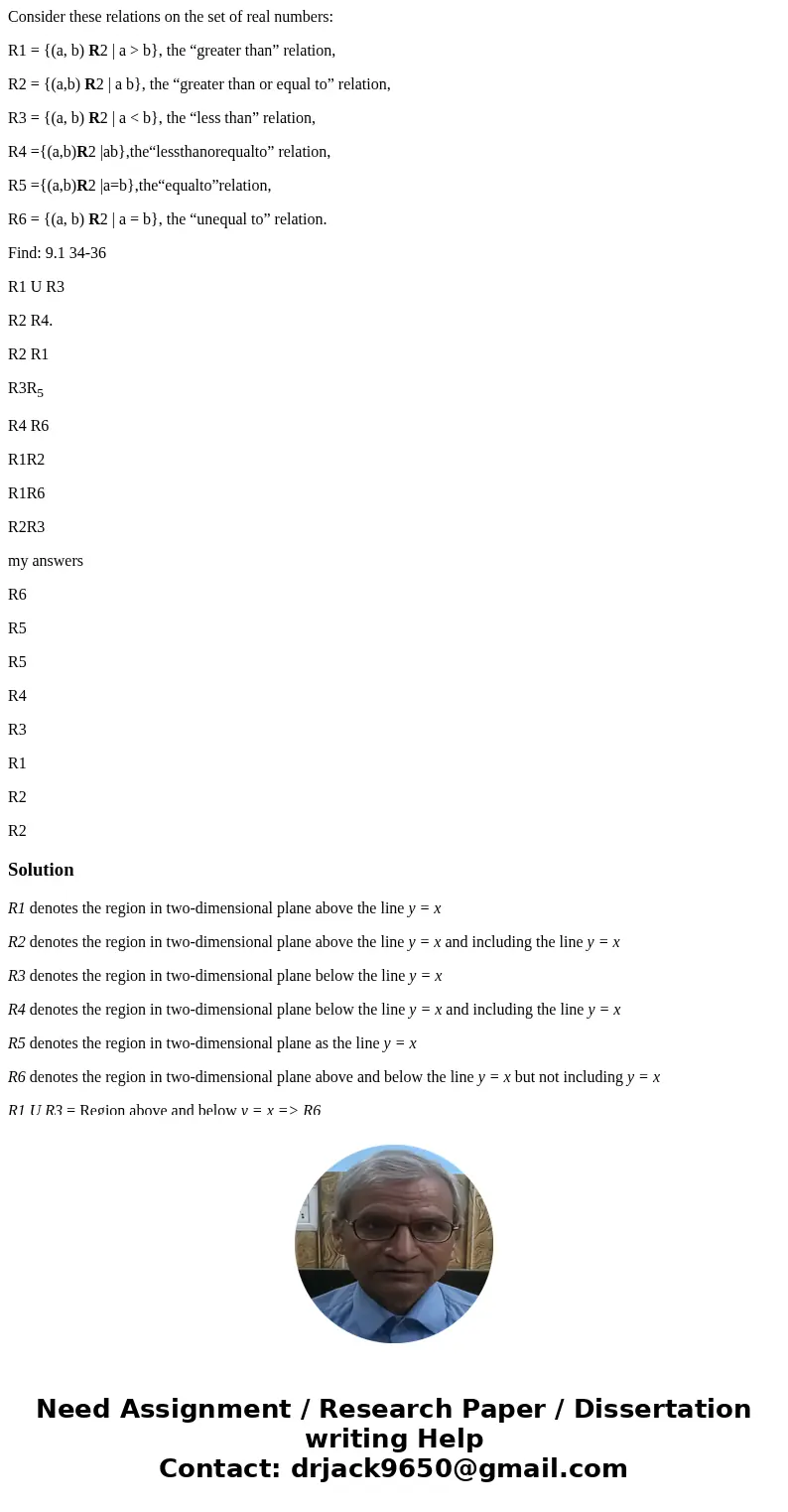 Consider these relations on the set of real numbers: R1 = {(a, b) R2 | a > b}, the “greater than” relation, R2 = {(a,b) R2 | a b}, the “greater than or equal