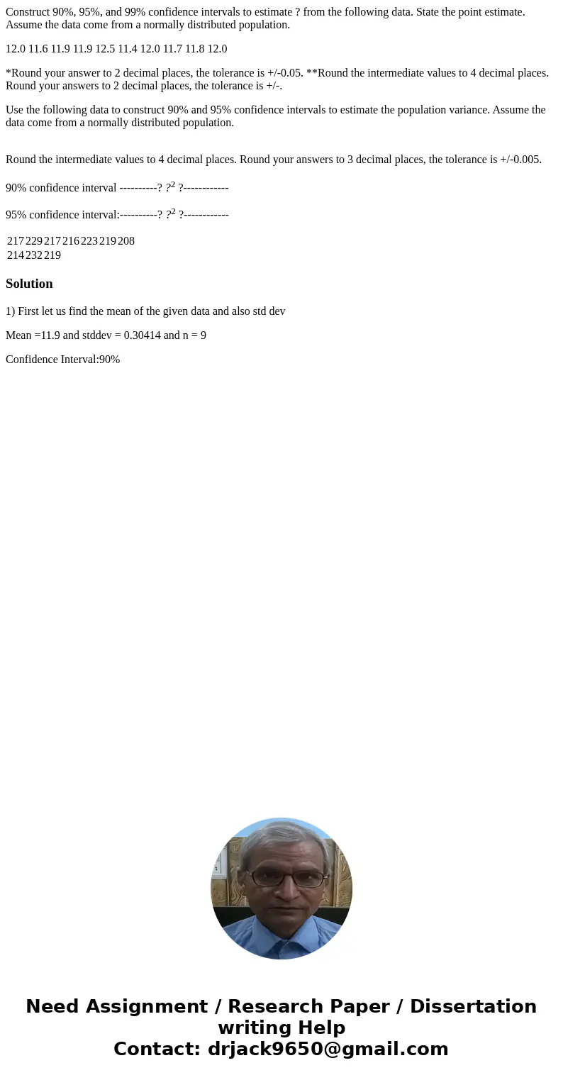 Construct 90%, 95%, and 99% confidence intervals to estimate ? from the following data. State the point estimate. Assume the data come from a normally distribut