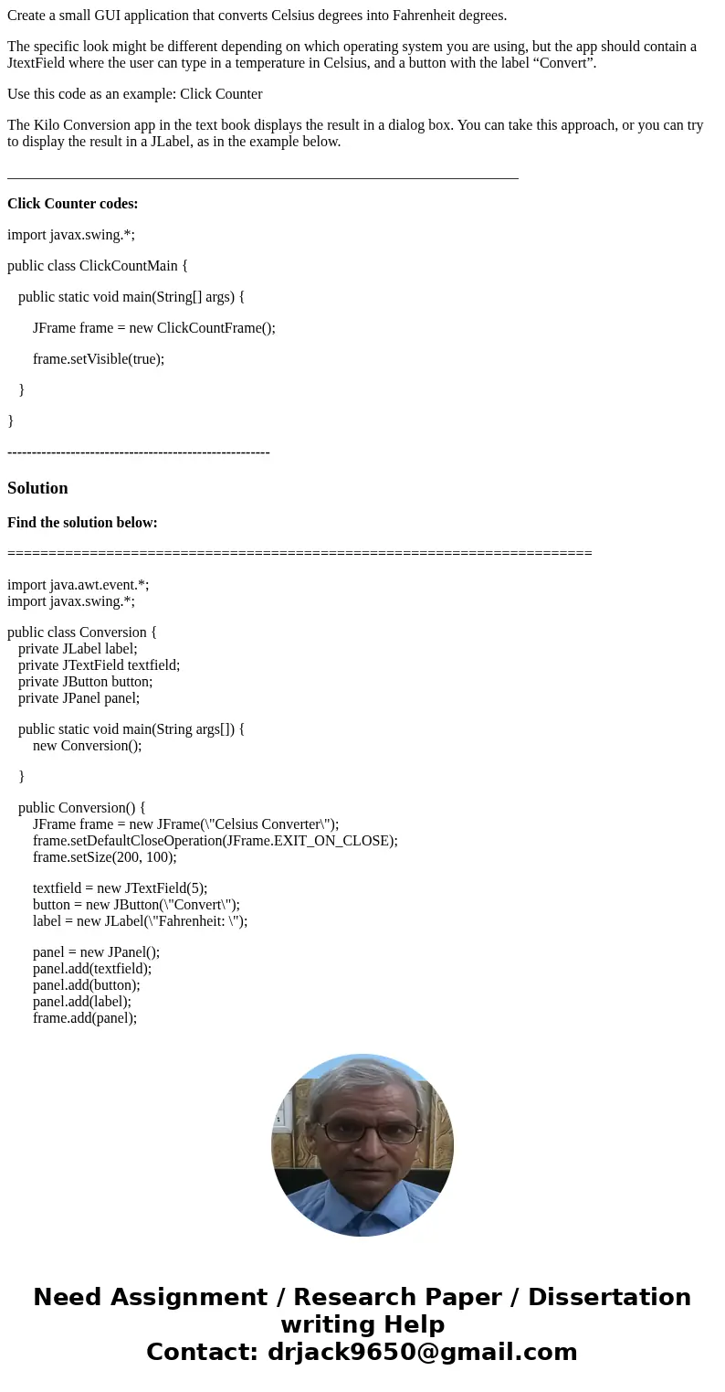 Create a small GUI application that converts Celsius degrees into Fahrenheit degrees. The specific look might be different depending on which operating system y