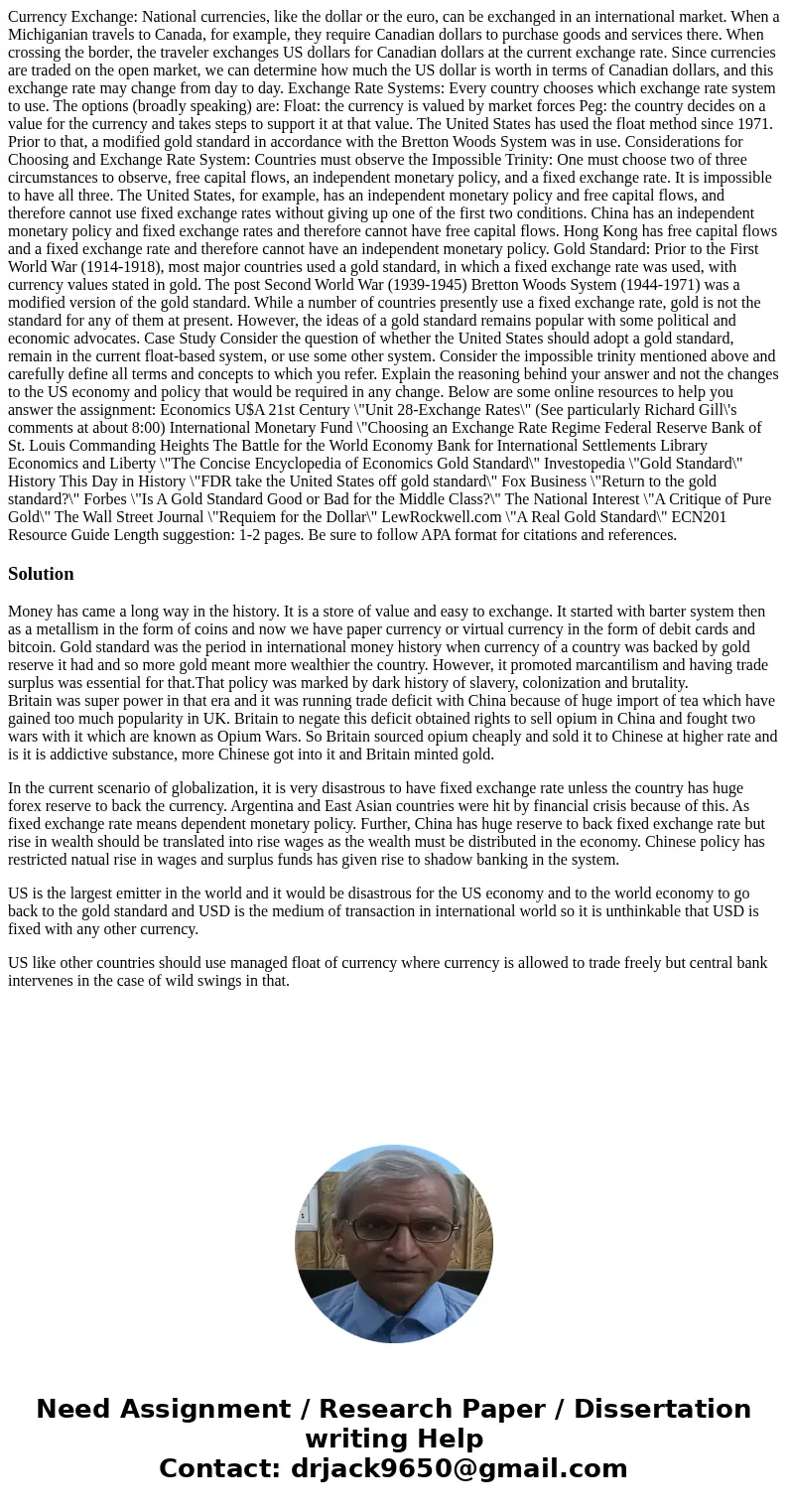Currency Exchange: National currencies, like the dollar or the euro, can be exchanged in an international market. When a Michiganian travels to Canada, for exam