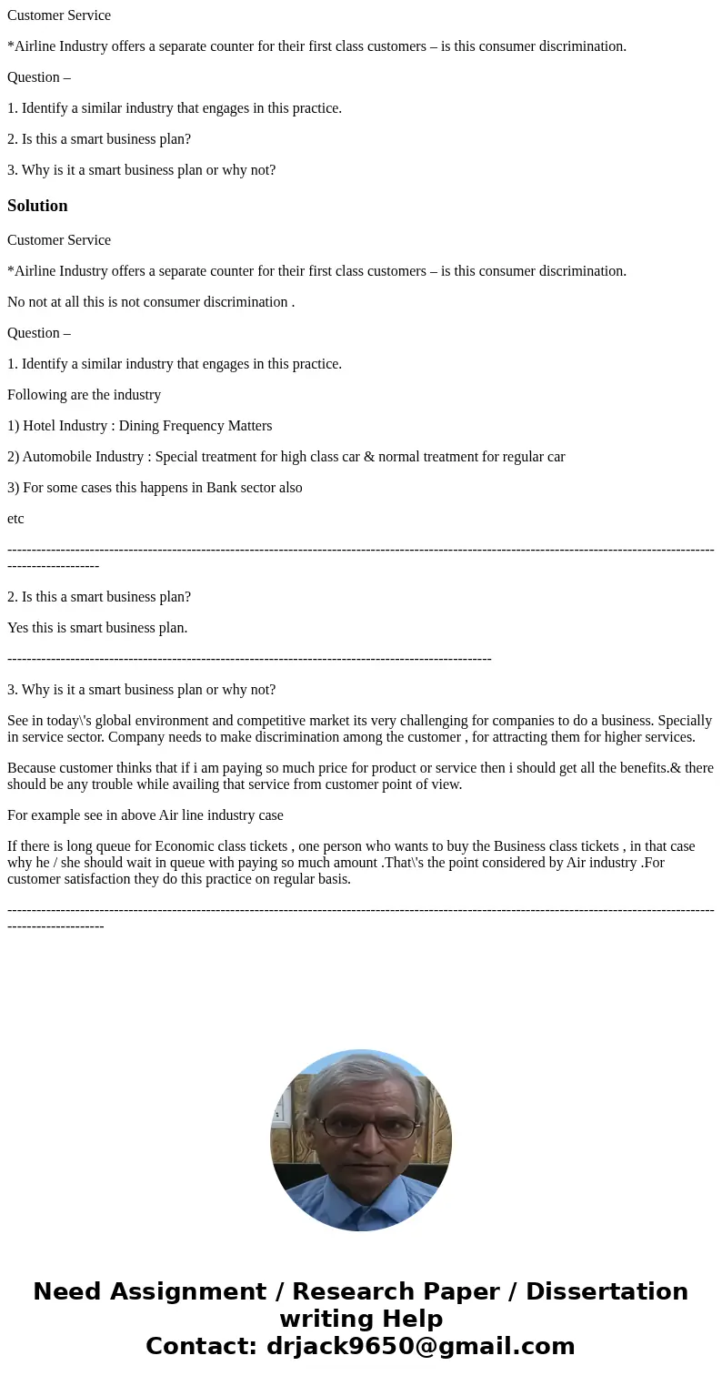 Customer Service *Airline Industry offers a separate counter for their first class customers – is this consumer discrimination. Question – 1. Identify a similar
