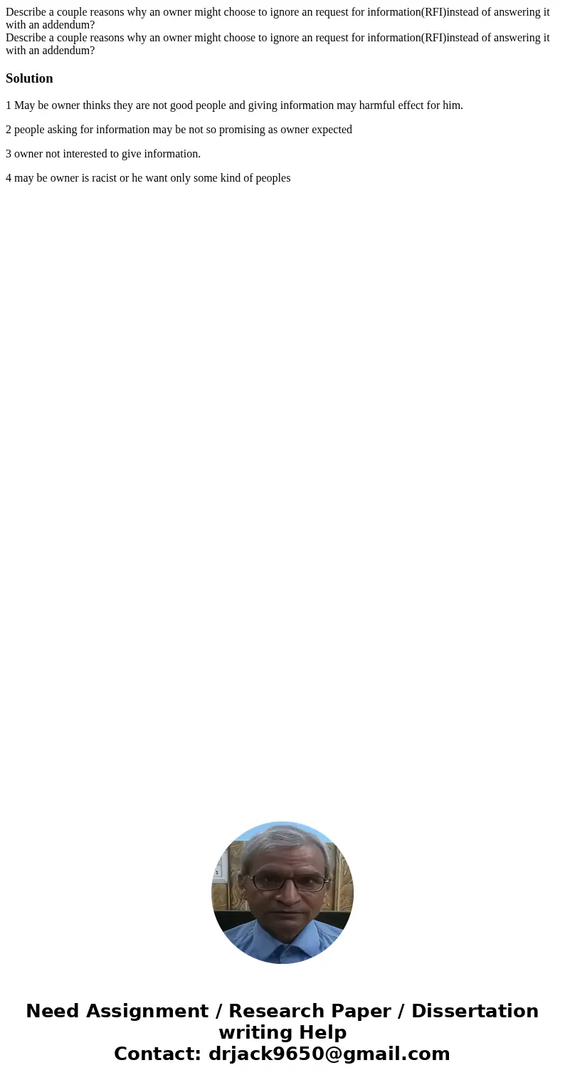  Describe a couple reasons why an owner might choose to ignore an request for information(RFI)instead of answering it with an addendum? Describe a couple reason