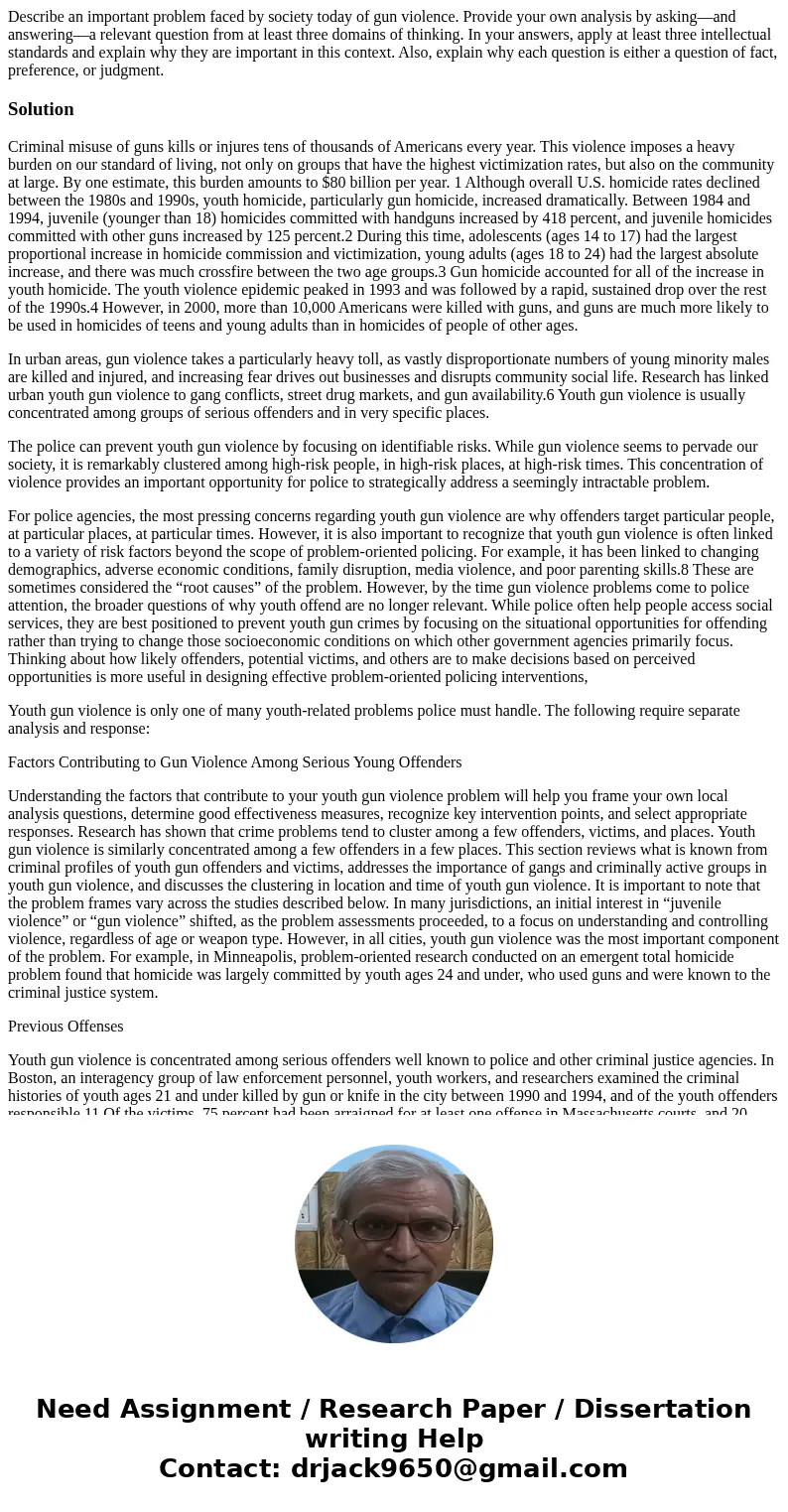Describe an important problem faced by society today of gun violence. Provide your own analysis by asking—and answering—a relevant question from at least three 