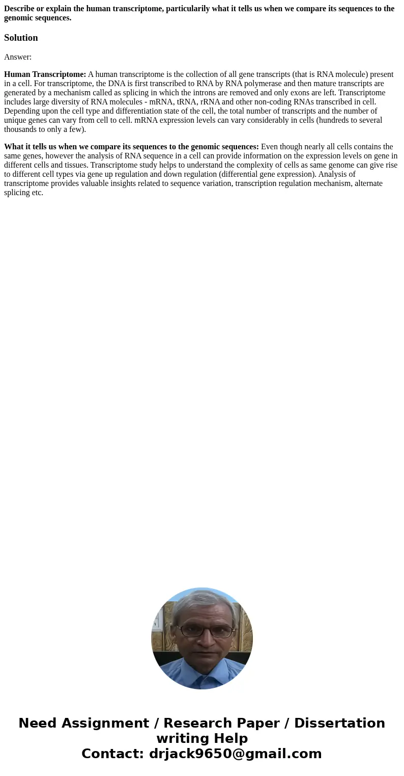 Describe or explain the human transcriptome, particularily what it tells us when we compare its sequences to the genomic sequences.SolutionAnswer: Human Transcr