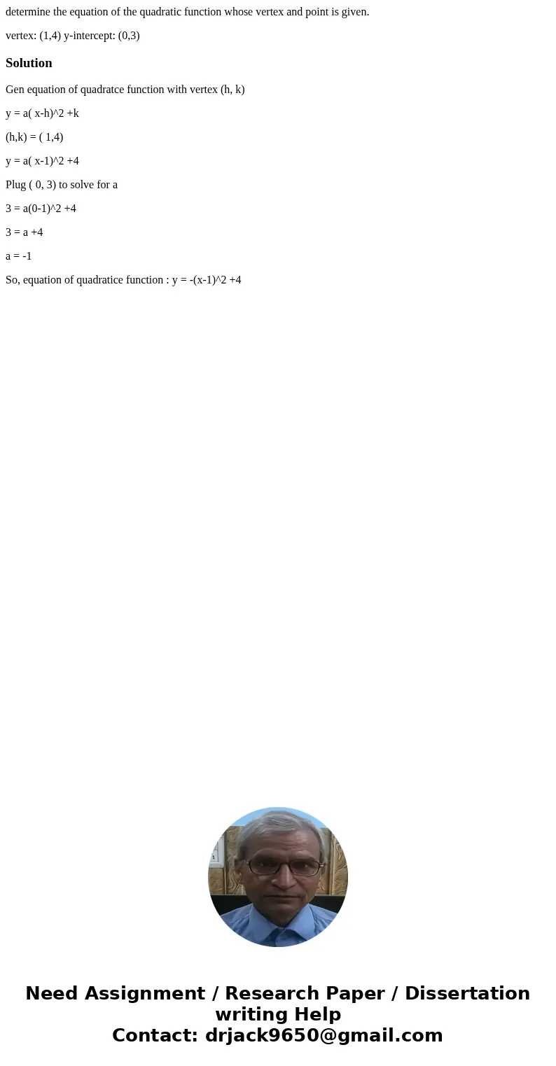 determine the equation of the quadratic function whose vertex and point is given. vertex: (1,4) y-intercept: (0,3)SolutionGen equation of quadratce function wit determine the equation of the quadratic function whose vertex and point is given. vertex: (1,4) y-intercept: (0,3)SolutionGen equation of quadratce function wit