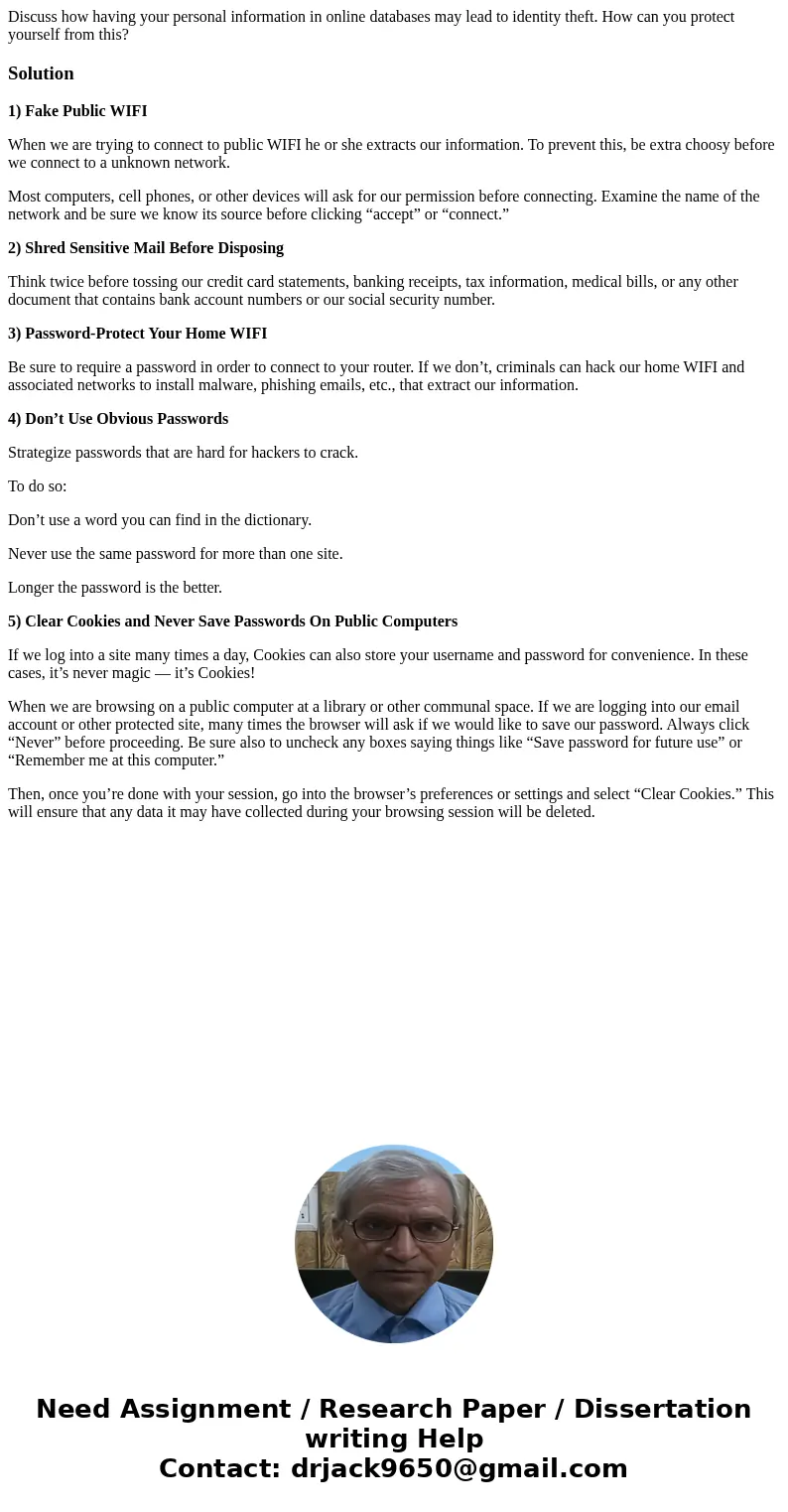 Discuss how having your personal information in online databases may lead to identity theft. How can you protect yourself from this?Solution1) Fake Public WIFI  Discuss how having your personal information in online databases may lead to identity theft. How can you protect yourself from this?Solution1) Fake Public WIFI
