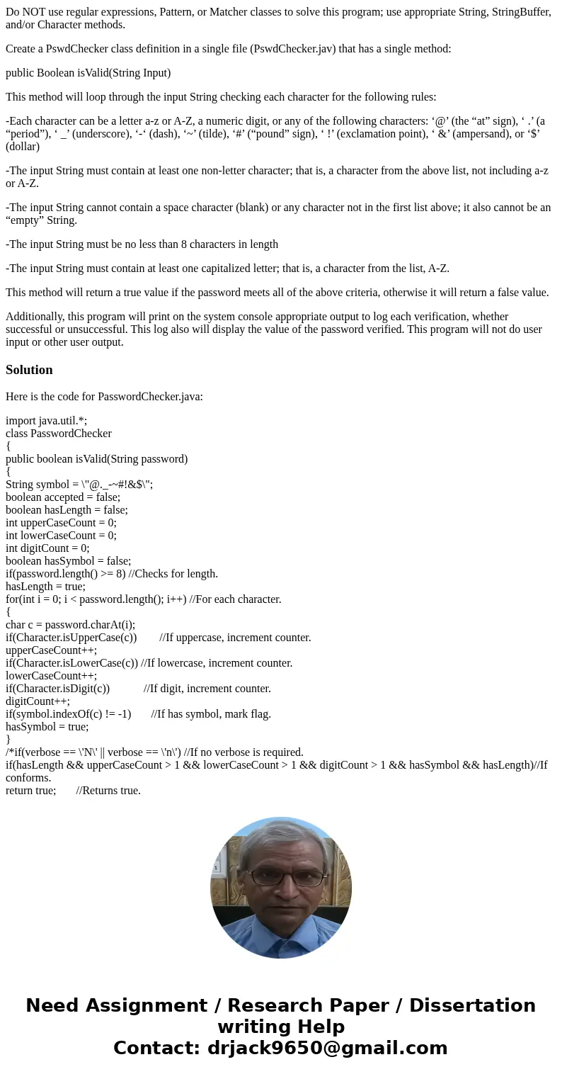 Do NOT use regular expressions, Pattern, or Matcher classes to solve this program; use appropriate String, StringBuffer, and/or Character methods. Create a Pswd Do NOT use regular expressions, Pattern, or Matcher classes to solve this program; use appropriate String, StringBuffer, and/or Character methods. Create a Pswd