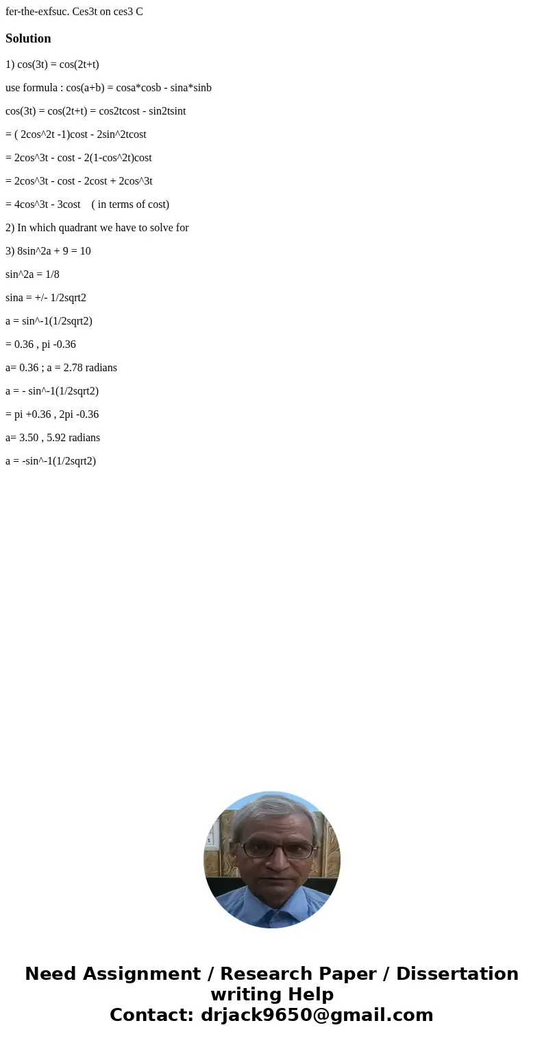  fer-the-exfsuc. Ces3t on ces3 C Solution1) cos(3t) = cos(2t+t) use formula : cos(a+b) = cosa*cosb - sina*sinb cos(3t) = cos(2t+t) = cos2tcost - sin2tsint = ( 2