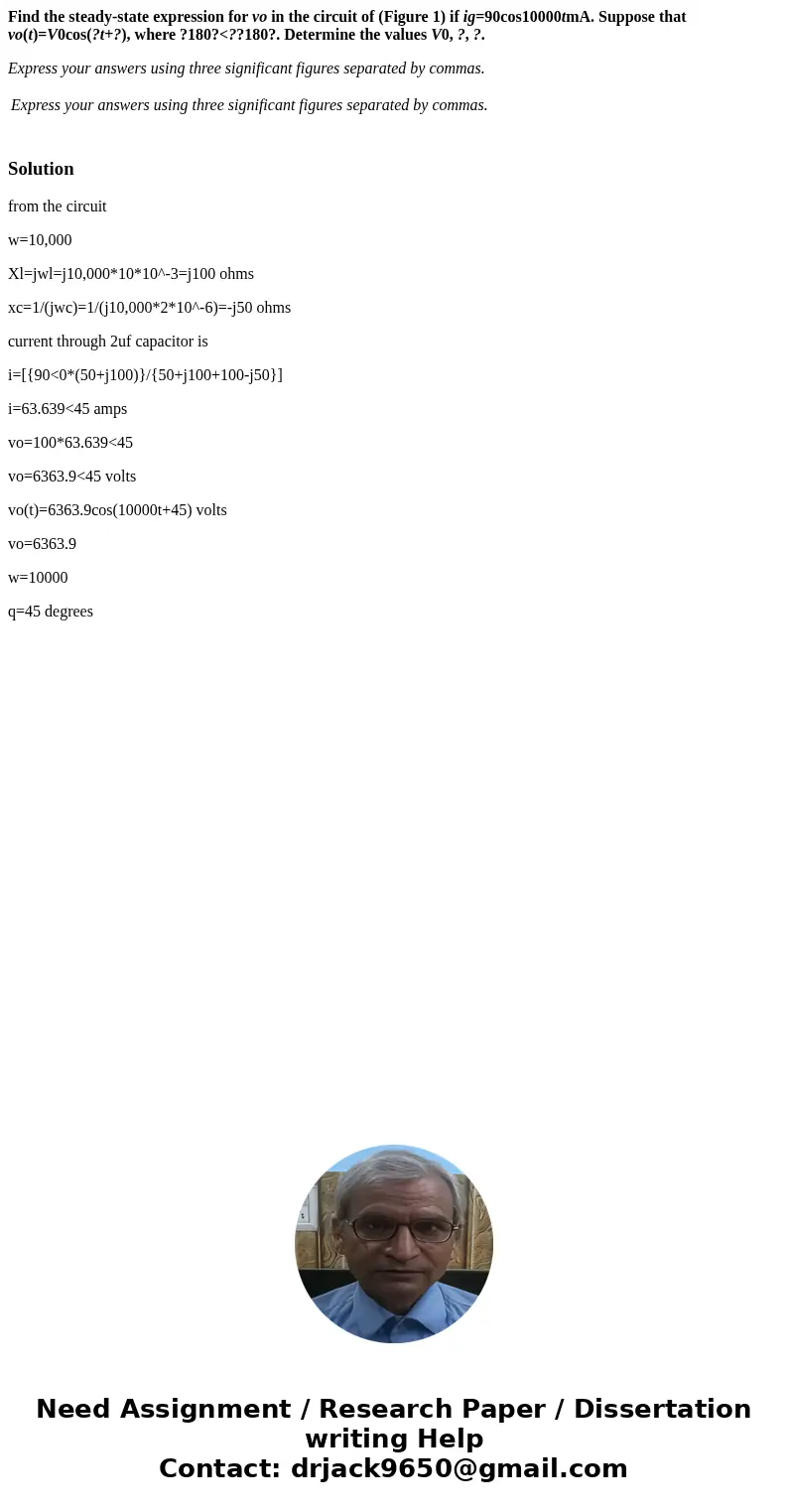 Find the steady-state expression for vo in the circuit of (Figure 1) if ig=90cos10000tmA. Suppose that vo(t)=V0cos(?t+?), where ?180?<??180?. Determine the v Find the steady-state expression for vo in the circuit of (Figure 1) if ig=90cos10000tmA. Suppose that vo(t)=V0cos(?t+?), where ?180?<??180?. Determine the v
