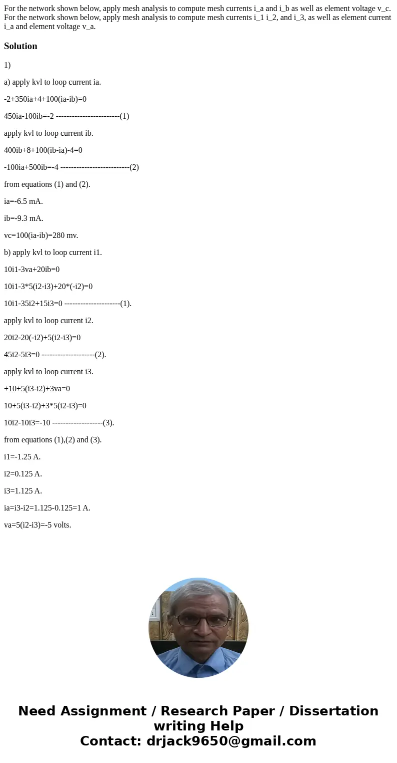 For the network shown below, apply mesh analysis to compute mesh currents i_a and i_b as well as element voltage v_c. For the network shown below, apply mesh a  For the network shown below, apply mesh analysis to compute mesh currents i_a and i_b as well as element voltage v_c. For the network shown below, apply mesh a