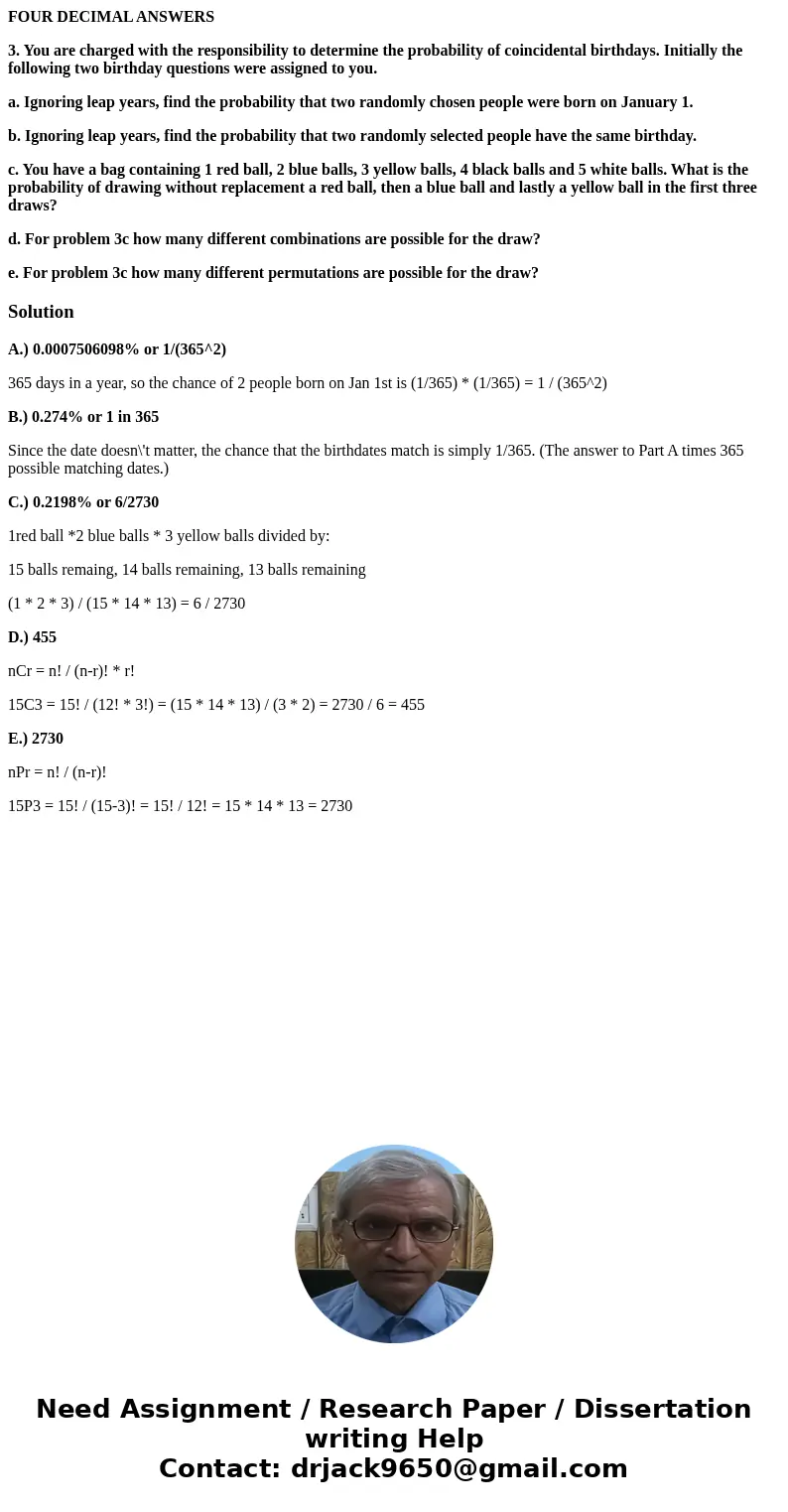 FOUR DECIMAL ANSWERS 3. You are charged with the responsibility to determine the probability of coincidental birthdays. Initially the following two birthday que FOUR DECIMAL ANSWERS 3. You are charged with the responsibility to determine the probability of coincidental birthdays. Initially the following two birthday que