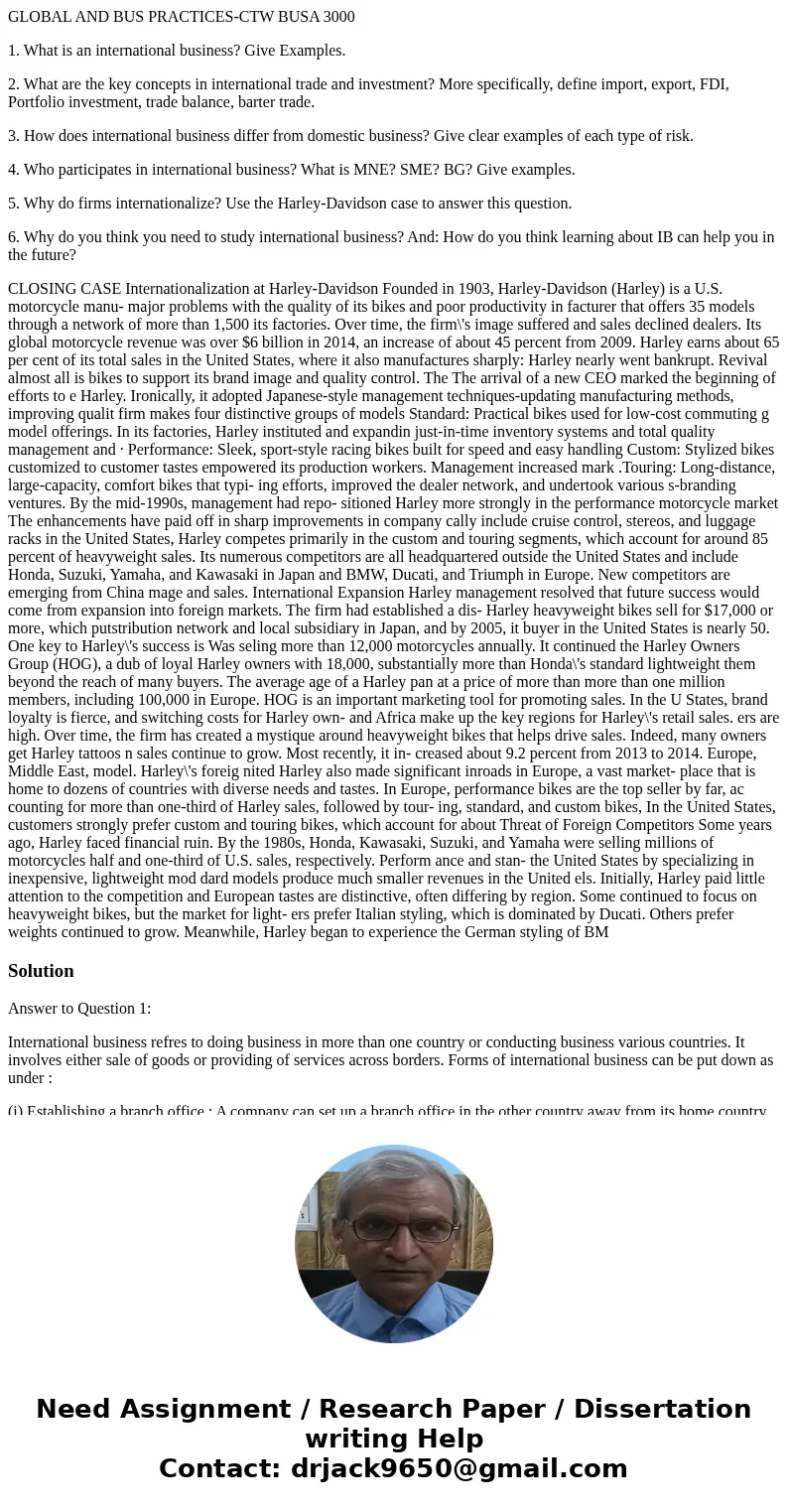 GLOBAL AND BUS PRACTICES-CTW BUSA 3000 1. What is an international business? Give Examples. 2. What are the key concepts in international trade and investment?  GLOBAL AND BUS PRACTICES-CTW BUSA 3000 1. What is an international business? Give Examples. 2. What are the key concepts in international trade and investment?