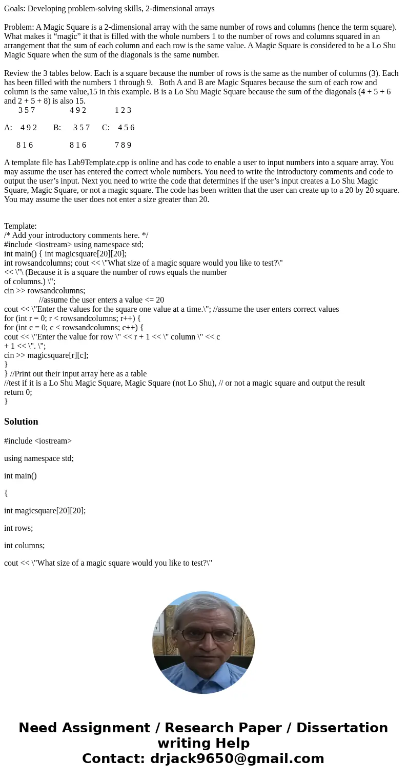 Goals: Developing problem-solving skills, 2-dimensional arrays Problem: A Magic Square is a 2-dimensional array with the same number of rows and columns (hence  Goals: Developing problem-solving skills, 2-dimensional arrays Problem: A Magic Square is a 2-dimensional array with the same number of rows and columns (hence
