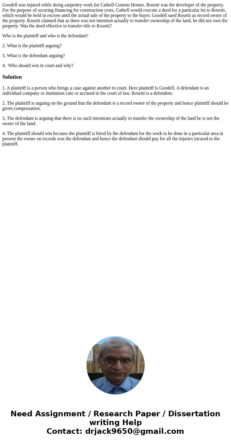 Goodell was injured while doing carpentry work for Cathell Custom Homes. Rosetti was the developer of the property. For the purpose of securing financing for co Goodell was injured while doing carpentry work for Cathell Custom Homes. Rosetti was the developer of the property. For the purpose of securing financing for co