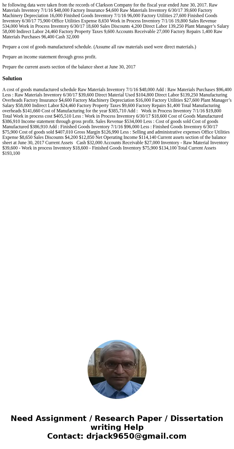 he following data were taken from the records of Clarkson Company for the fiscal year ended June 30, 2017. Raw Materials Inventory 7/1/16 $48,000 Factory Insura