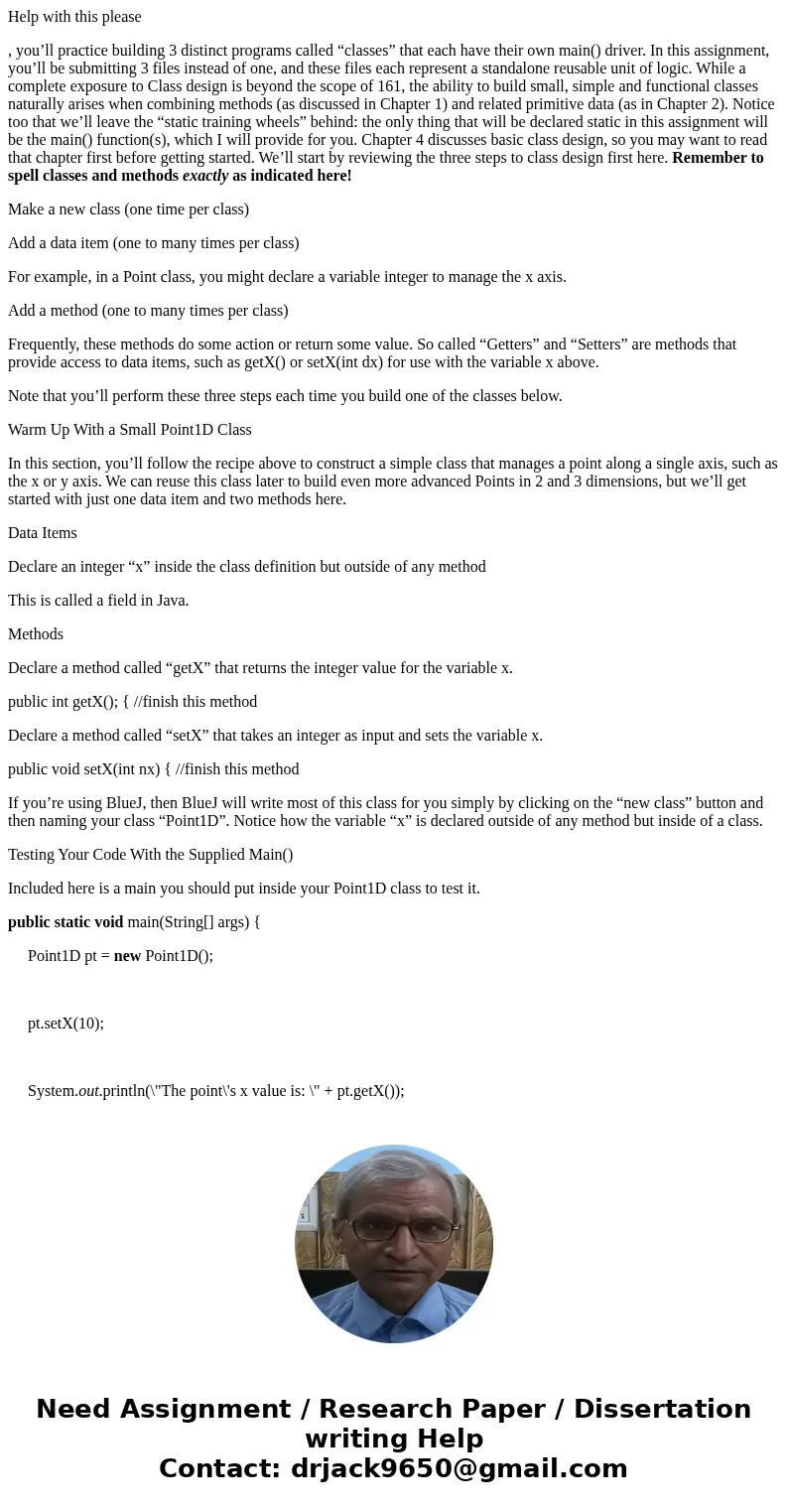 Help with this please , you’ll practice building 3 distinct programs called “classes” that each have their own main() driver. In this assignment, you’ll be subm