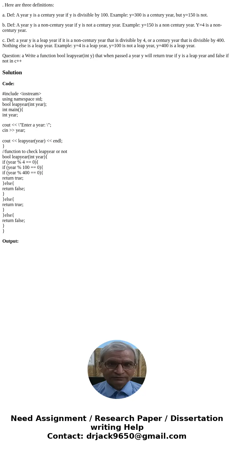 . Here are three definitions: a. Def: A year y is a century year if y is divisible by 100. Example: y=300 is a century year, but y=150 is not. b. Def: A year y 