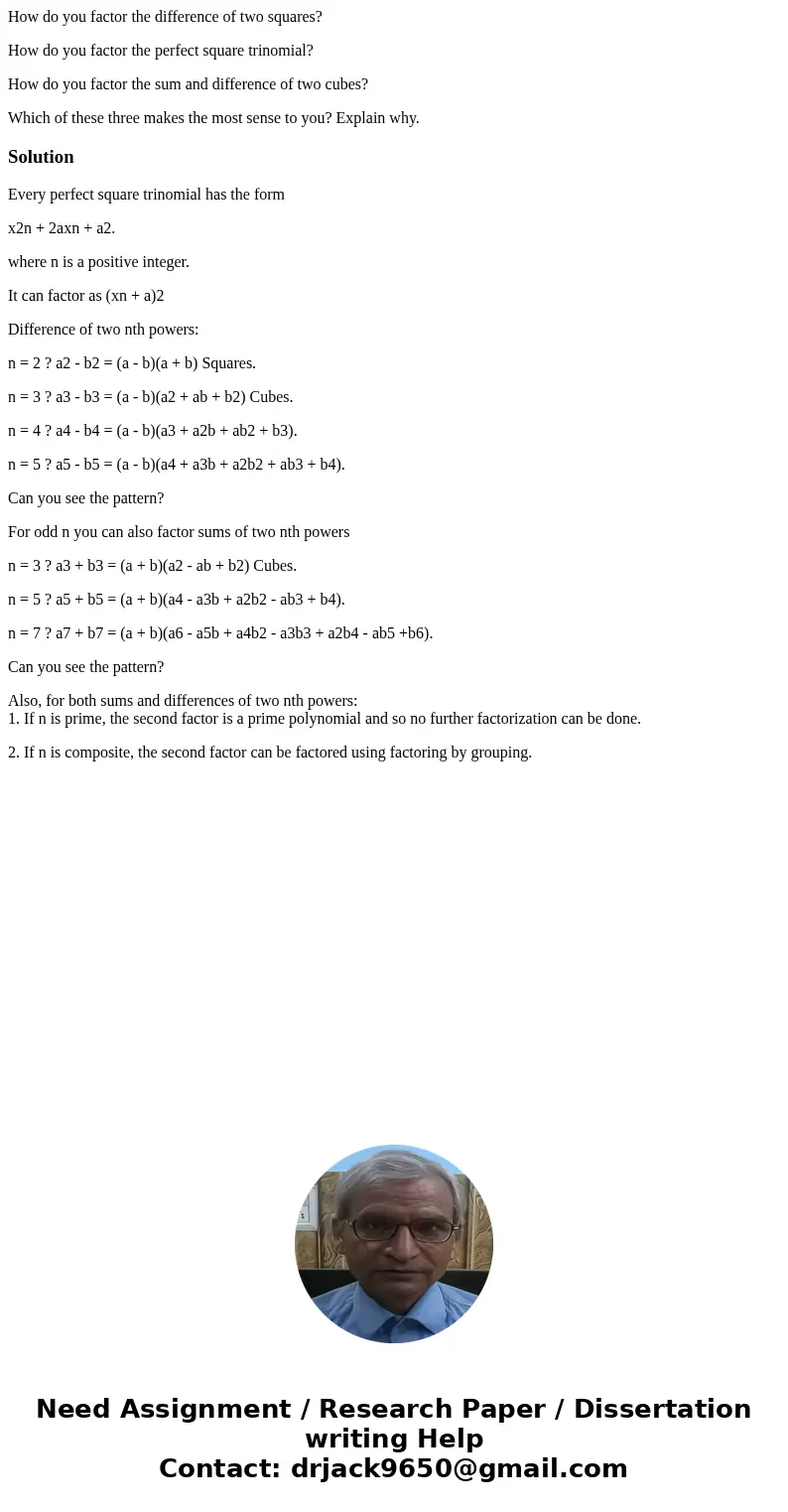 How do you factor the difference of two squares? How do you factor the perfect square trinomial? How do you factor the sum and difference of two cubes? Which of How do you factor the difference of two squares? How do you factor the perfect square trinomial? How do you factor the sum and difference of two cubes? Which of