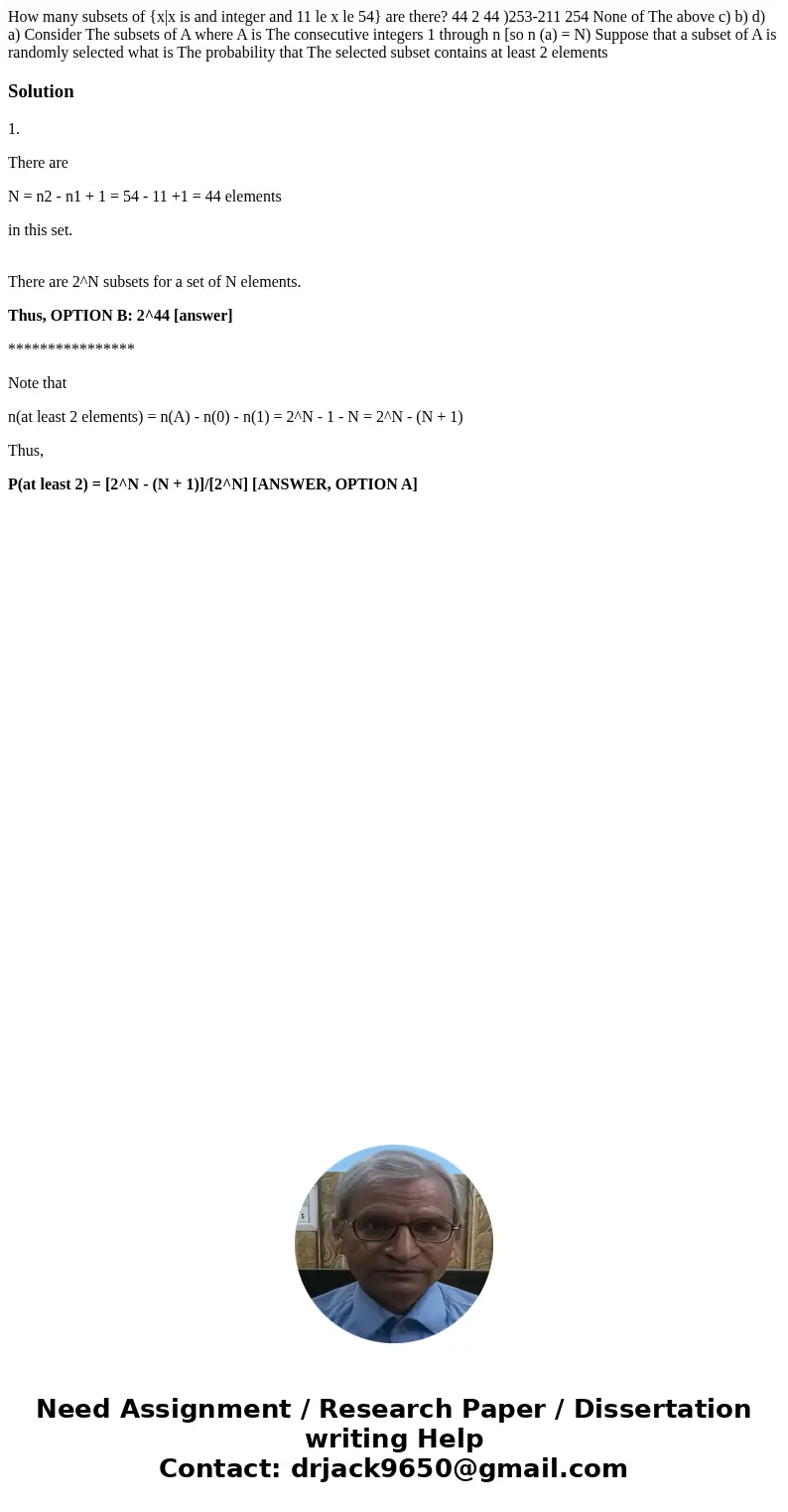  How many subsets of {x|x is and integer and 11 le x le 54} are there? 44 2 44 )253-211 254 None of The above c) b) d) a) Consider The subsets of A where A is T