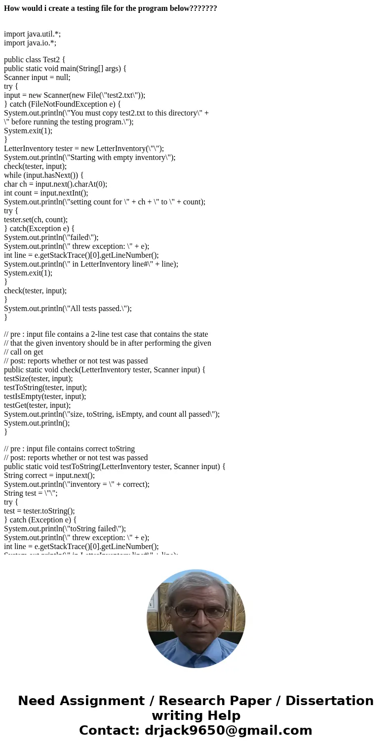 How would i create a testing file for the program below??????? import java.util.*; import java.io.*; public class Test2 { public static void main(String[] args)