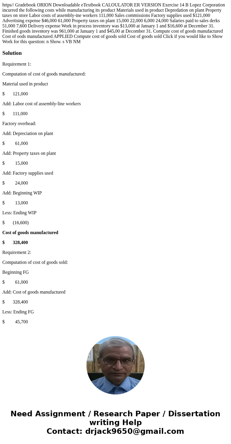  https// Gradebook ORION Downloadable eTextbook CALOULATOR ER VERSION Exercise 14 B Lopez Corporation incurred the following costs while manufacturing its produ