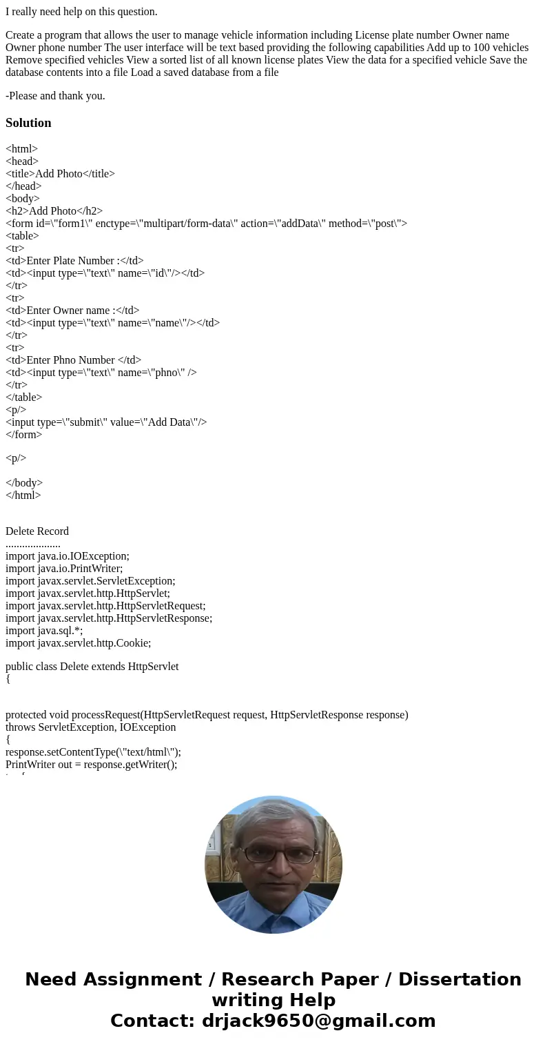 I really need help on this question. Create a program that allows the user to manage vehicle information including License plate number Owner name Owner phone n I really need help on this question. Create a program that allows the user to manage vehicle information including License plate number Owner name Owner phone n