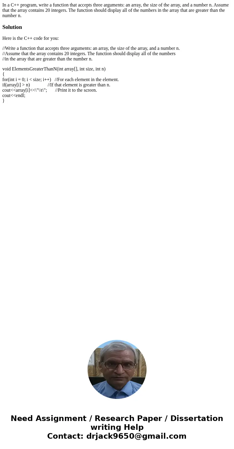 In a C++ program, write a function that accepts three arguments: an array, the size of the array, and a number n. Assume that the array contains 20 integers. Th In a C++ program, write a function that accepts three arguments: an array, the size of the array, and a number n. Assume that the array contains 20 integers. Th