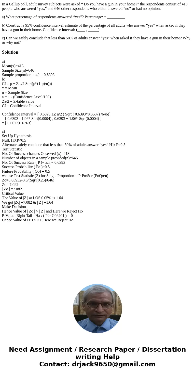 In a Gallup poll, adult survey subjects were asked “ Do you have a gun in your home?” the respondents consist of 413 people who answered “yes,” and 646 other re