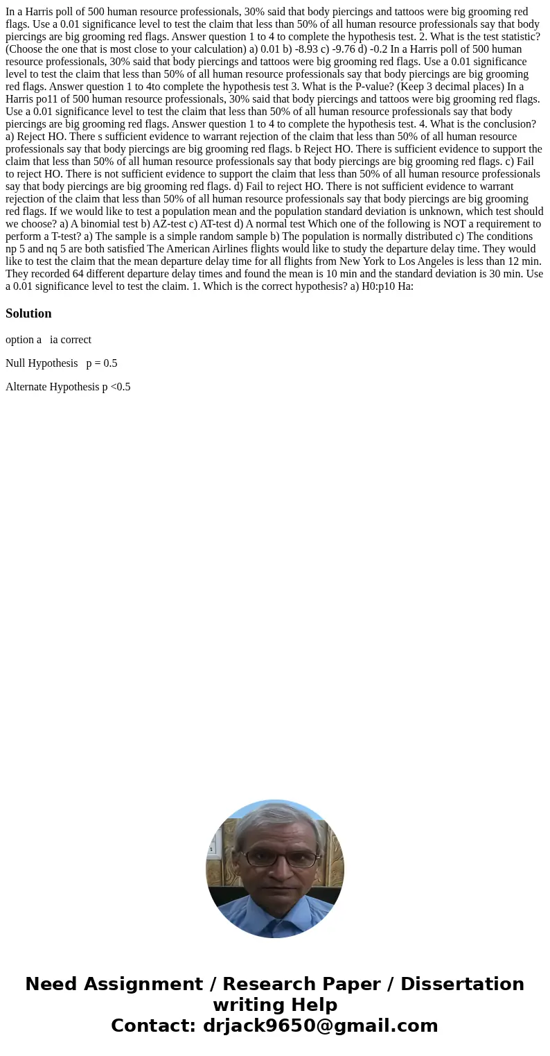  In a Harris poll of 500 human resource professionals, 30% said that body piercings and tattoos were big grooming red flags. Use a 0.01 significance level to te