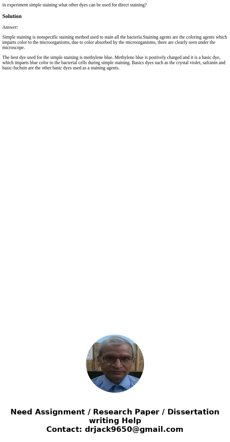 in experiment simple staining what other dyes can be used for direct staining?SolutionAnswer: Simple staining is nonspecific staining method used to stain all t