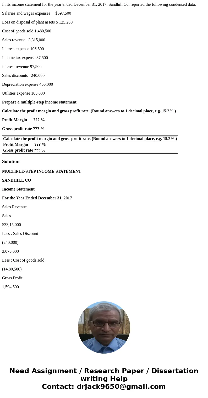 In its income statement for the year ended December 31, 2017, Sandhill Co. reported the following condensed data. Salaries and wages expenses $697,500 Loss on d