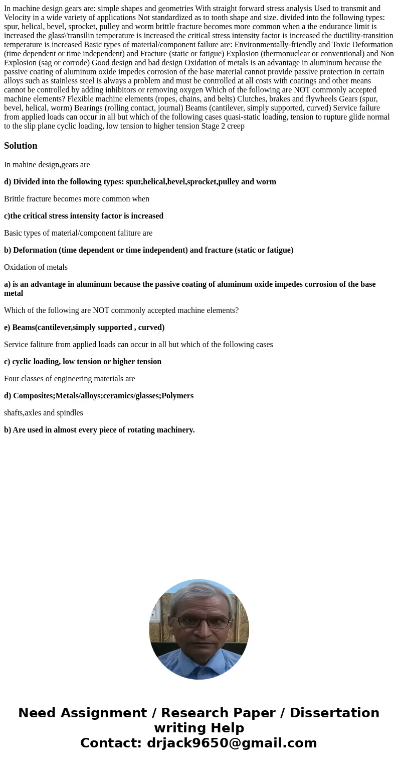  In machine design gears are: simple shapes and geometries With straight forward stress analysis Used to transmit and Velocity in a wide variety of applications