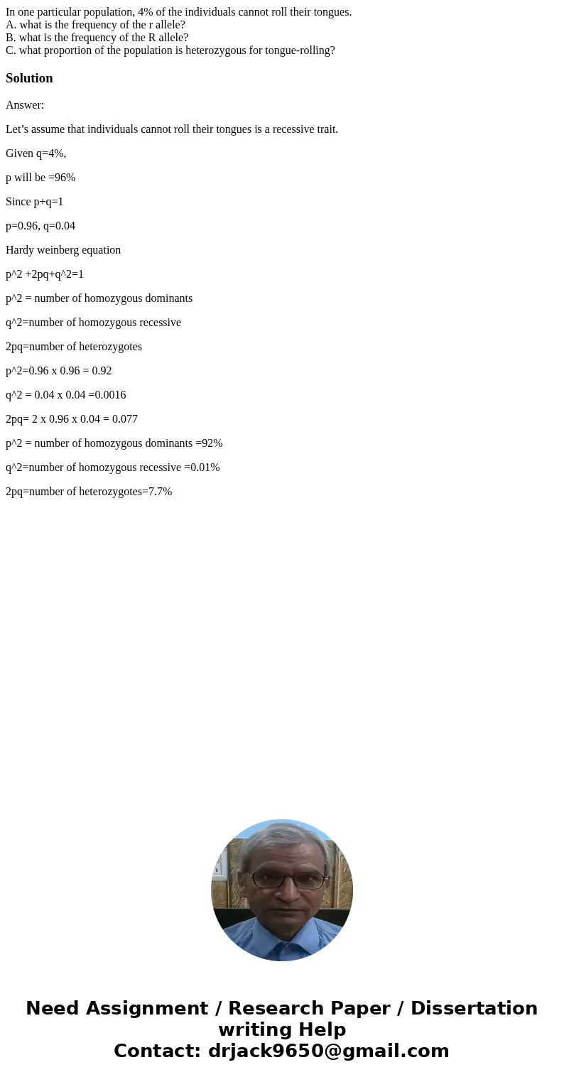 In one particular population, 4% of the individuals cannot roll their tongues. A. what is the frequency of the r allele? B. what is the frequency of the R allel