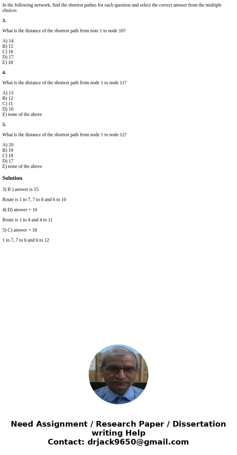 In the following network, find the shortest pathes for each question and select the correct answer from the multiple choices 3. What is the distance of the shor