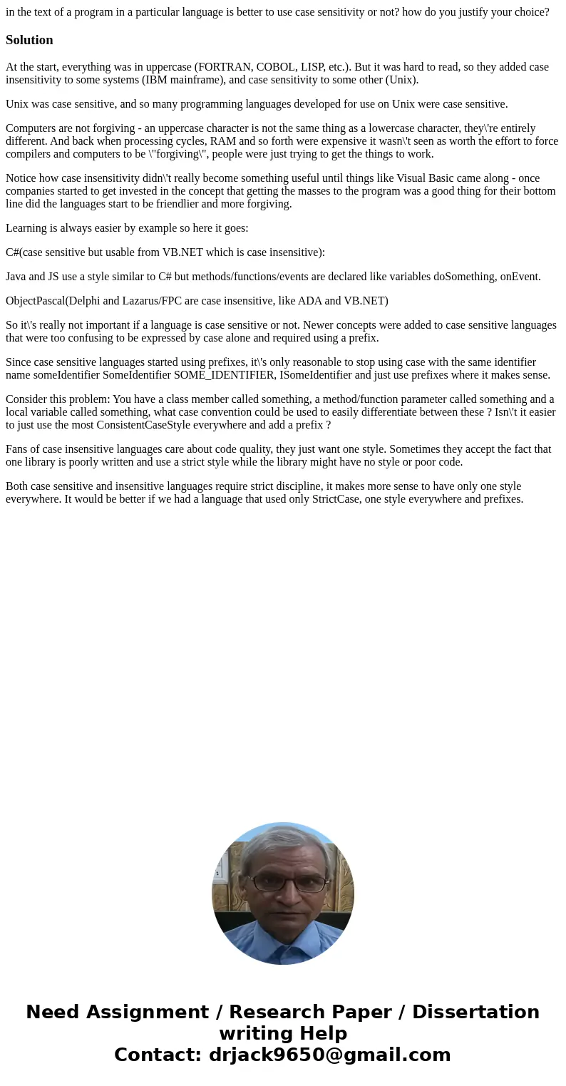 in the text of a program in a particular language is better to use case sensitivity or not? how do you justify your choice?SolutionAt the start, everything was  in the text of a program in a particular language is better to use case sensitivity or not? how do you justify your choice?SolutionAt the start, everything was