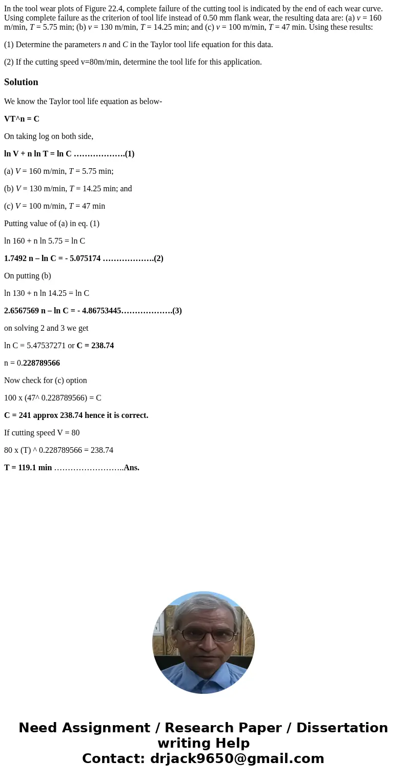 In the tool wear plots of Figure 22.4, complete failure of the cutting tool is indicated by the end of each wear curve. Using complete failure as the criterion 