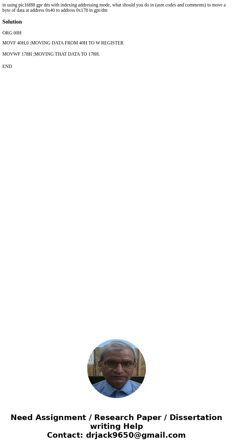 in using pic16f88 gpr dm with indexing addressing mode, what should you do in (asm codes and comments) to move a byte of data at address 0x40 to address 0x178 i