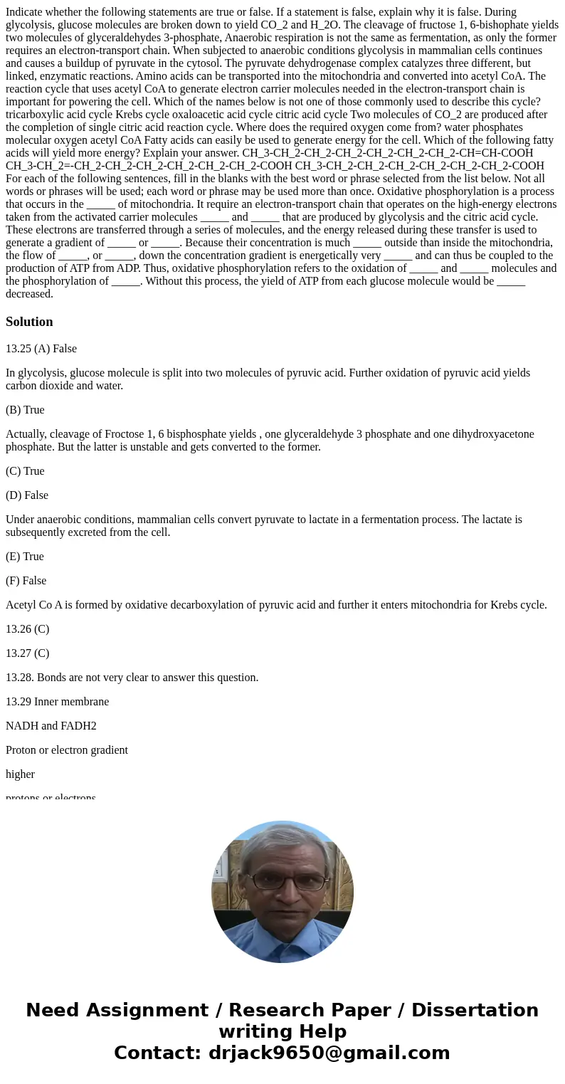 Indicate whether the following statements are true or false. If a statement is false, explain why it is false. During glycolysis, glucose molecules are broken 