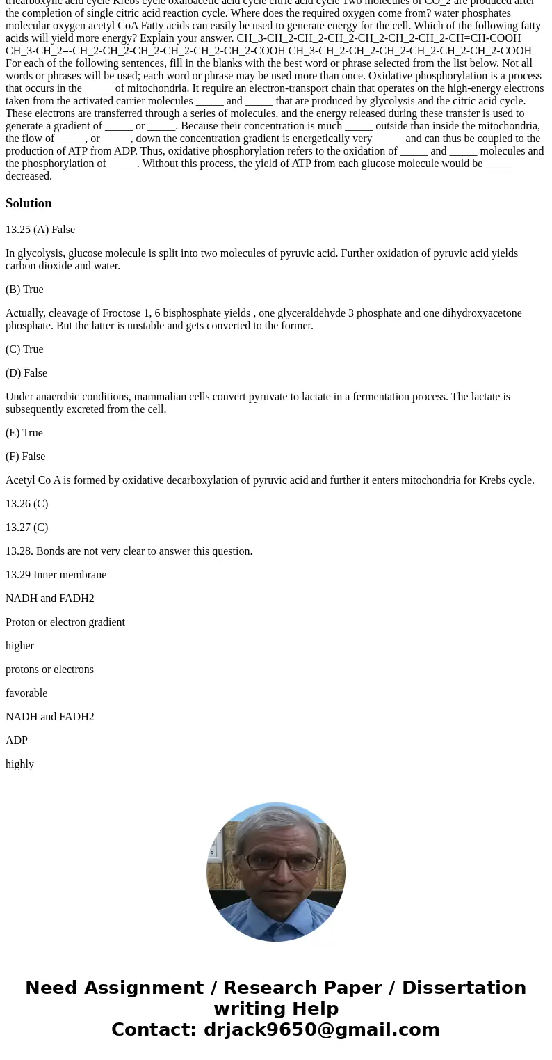  Indicate whether the following statements are true or false. If a statement is false, explain why it is false. During glycolysis, glucose molecules are broken 