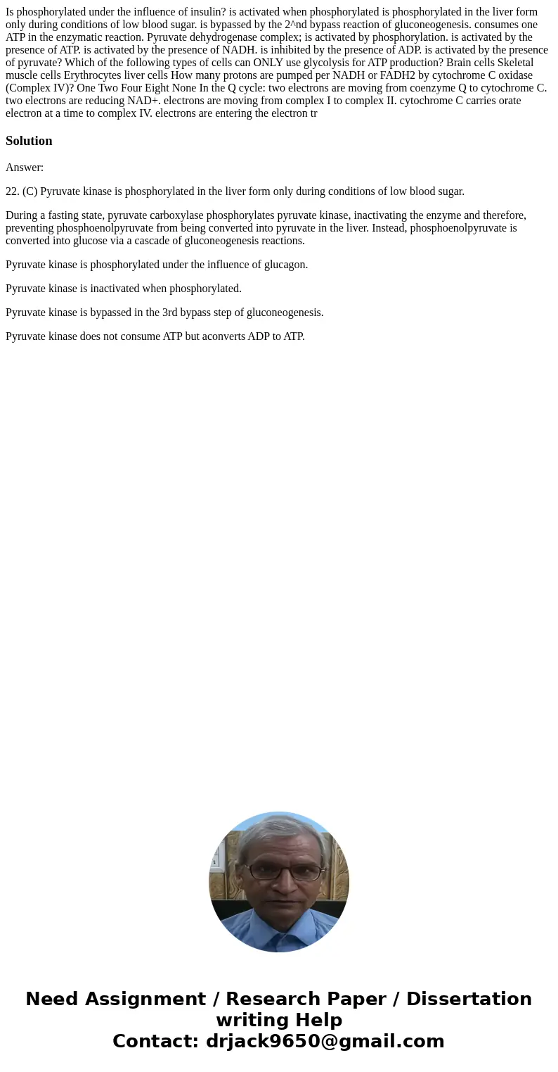  Is phosphorylated under the influence of insulin? is activated when phosphorylated is phosphorylated in the liver form only during conditions of low blood suga