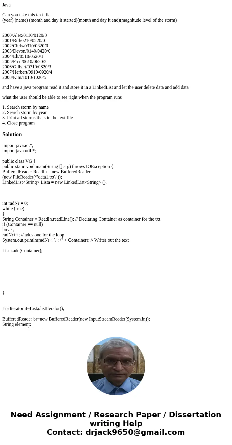 Java Can you take this text file (year) (name) (month and day it started)(month and day it end)(magnitude level of the storm) 2000/Alex/0110/0120/0 2001/Bill/02