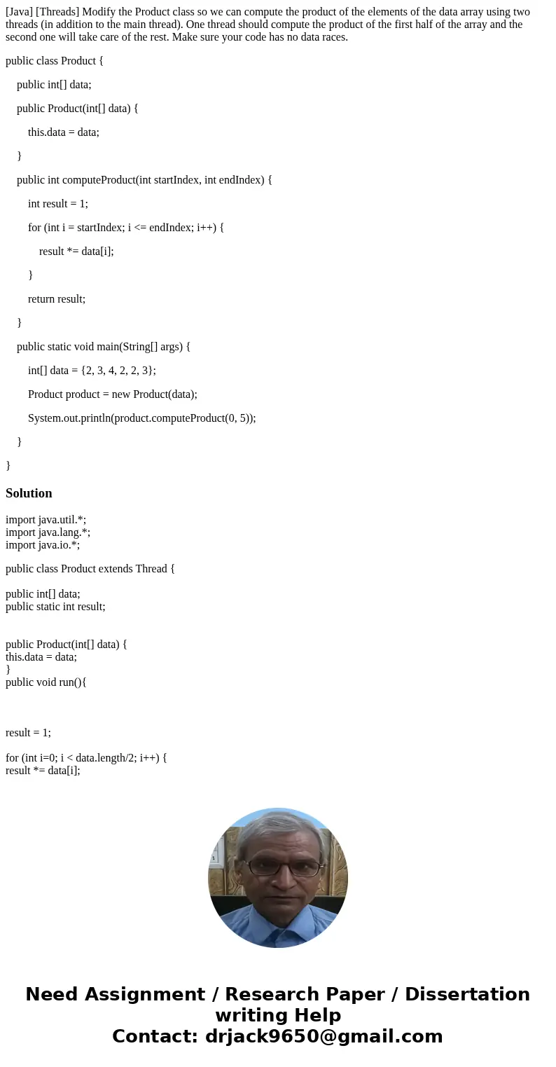 [Java] [Threads] Modify the Product class so we can compute the product of the elements of the data array using two threads (in addition to the main thread). On