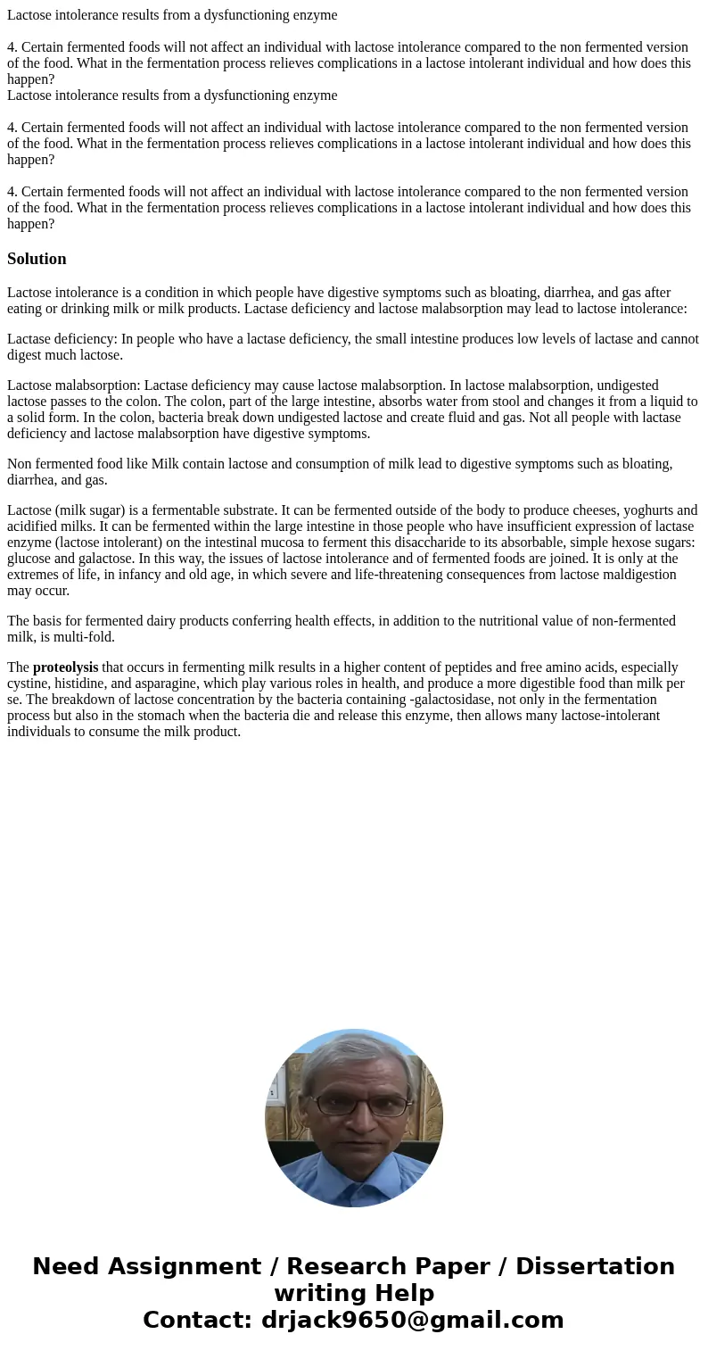  Lactose intolerance results from a dysfunctioning enzyme 4. Certain fermented foods will not affect an individual with lactose intolerance compared to the non 