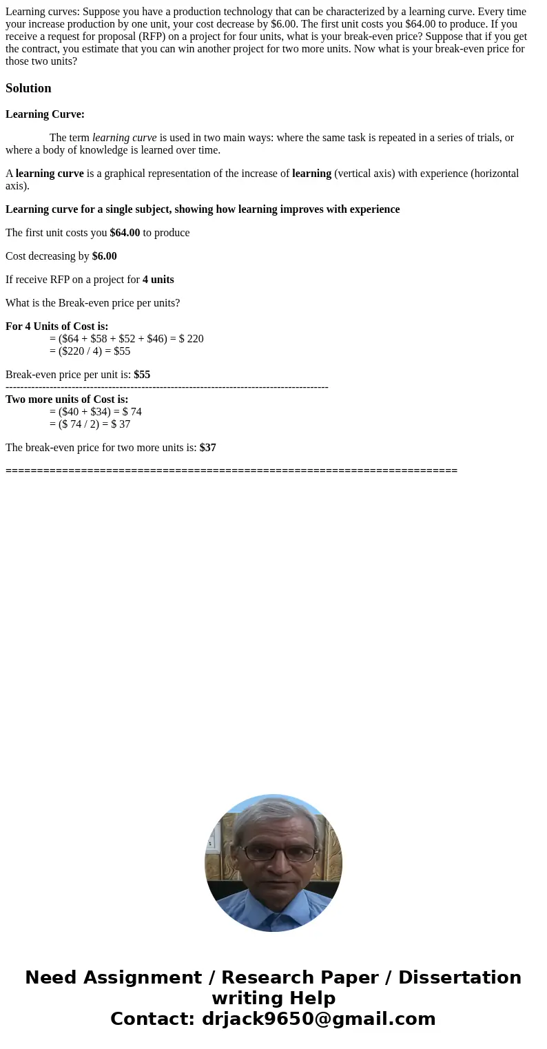 Learning curves: Suppose you have a production technology that can be characterized by a learning curve. Every time your increase production by one unit, your c Learning curves: Suppose you have a production technology that can be characterized by a learning curve. Every time your increase production by one unit, your c