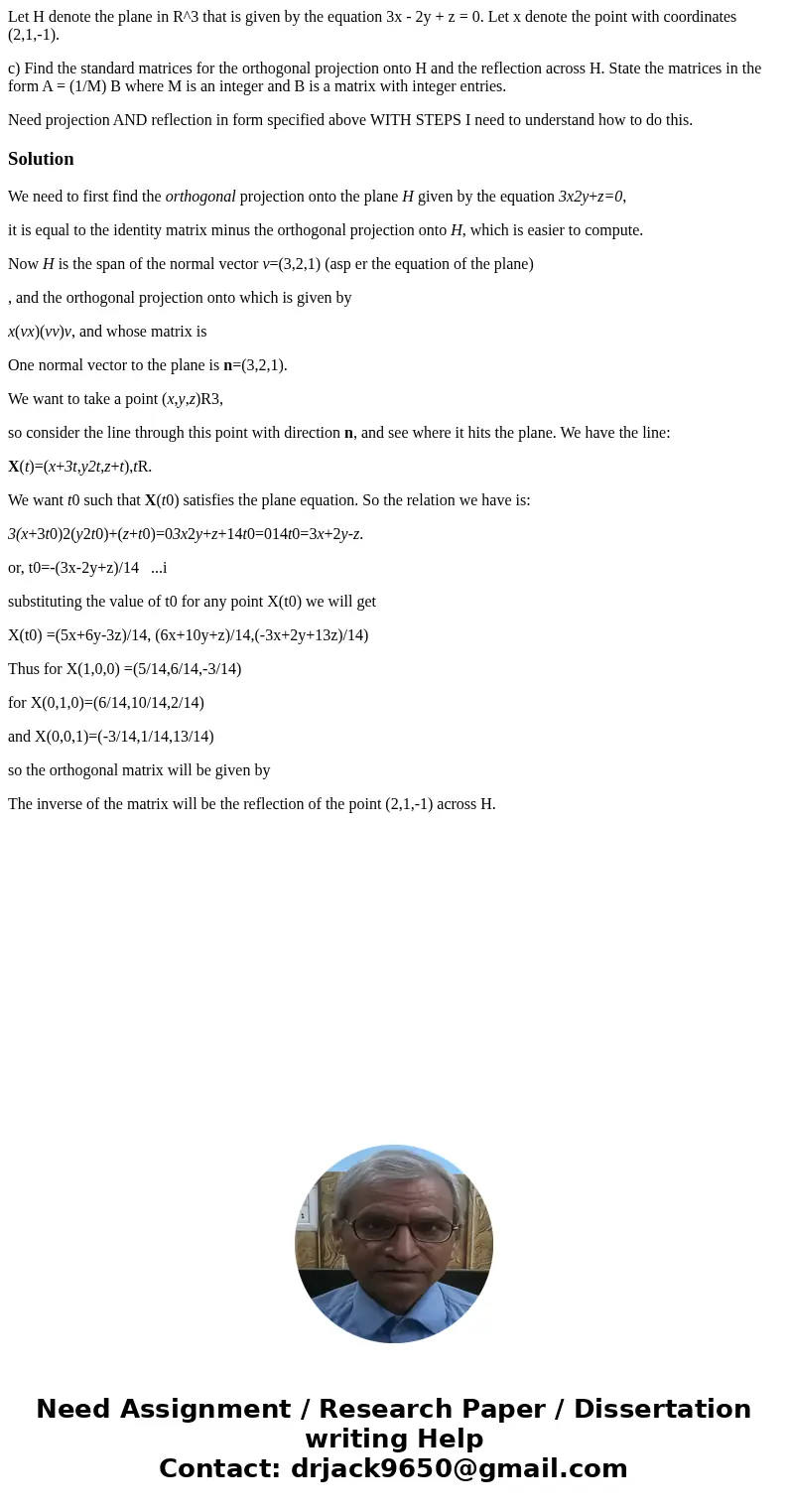 Let H denote the plane in R^3 that is given by the equation 3x - 2y + z = 0. Let x denote the point with coordinates (2,1,-1). c) Find the standard matrices for Let H denote the plane in R^3 that is given by the equation 3x - 2y + z = 0. Let x denote the point with coordinates (2,1,-1). c) Find the standard matrices for